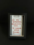 Cuadro · "Si me extrañas recuerda que yo nunca quise irme"