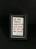 Cuadro · "Lo que haces habla tan alto que no oigo lo que dices"