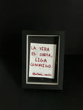 Cuadro · "La vida es corta, liga conmigo"