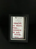 Cuadro · "Cambiar da miedo, pero quedarse da más miedo"