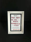 Cuadro · "Tan sexy de mi parte romper el ciclo"
