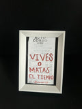 Cuadro · "Vives o matas el tiempo"